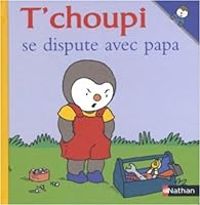 Thierry Courtin - T'choupi se dispute avec papa