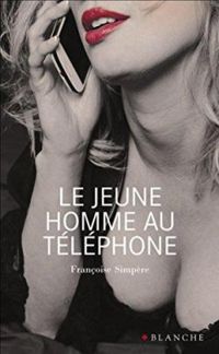 Francoise Simpere - Le Jeune Homme au téléphone