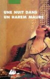 Couverture du livre Une nuit dans un harem maure - Anonyme 