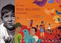 Alain Serres - Judith Gueyfier - Je serai 3 milliards d'enfants