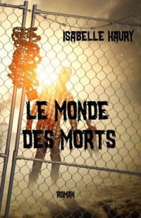 Couverture du livre Le monde des morts - Isabelle Haury