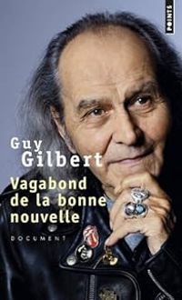 Guy Gilbert - Vagabond de la bonne nouvelle