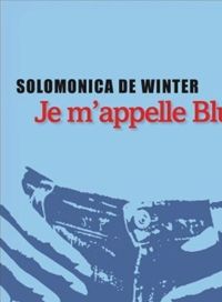 Couverture du livre Je m'appelle Blue - Solomonica De Winter