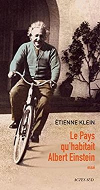 Couverture du livre Le pays qu'habitait Albert Einstein - Tienne Klein