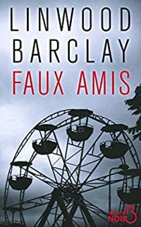 Couverture du livre Faux amis - Linwood Barclay