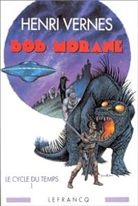 Couverture du livre Bob Morane - Le cycle du temps - Henri Vernes