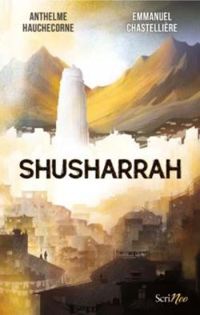 Couverture du livre Shusharrah - Emmanuel Chastelliere - Anthelme Hauchecorne