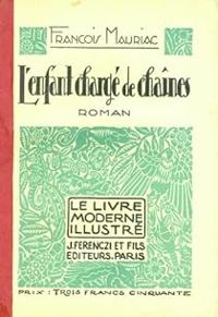 Couverture du livre L'enfant chargé de chaînes - Francois Mauriac