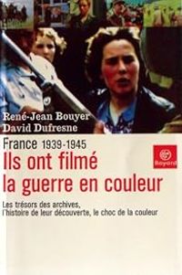 Couverture du livre Ils ont filmé la guerre en couleurs - David Dufresne - Rene Jean Bouyer