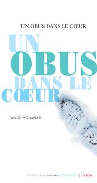 Couverture du livre Un obus dans le coeur  - Wajdi Mouawad