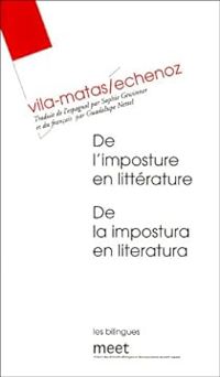 Enrique Vila Matas - Jean Echenoz - De l'imposture en littérature