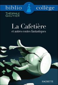 Théophile Gautier - Bertrand Louet - La Cafetière et autres contes fantastiques