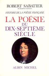 Couverture du livre La poésie du XVIIe siècle - Robert Sabatier