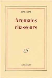 Rene Char - Aromates chasseurs