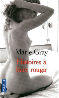 Marie Gray - Histoires à faire rougir