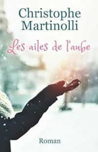 Couverture du livre Les ailes de l'aube - Christophe Martinolli