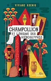 Couverture du livre Champollion et l'énigme des hiéroglyphes - Viviane Koenig