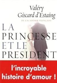 Valery Giscard Destaing - La princesse et le président