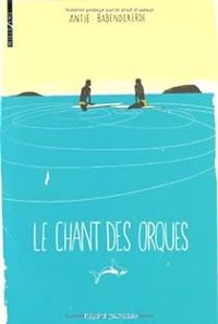 Couverture du livre Chant des orques (le) - Antje Babendererde