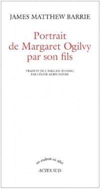 Couverture du livre Portrait de Margaret Ogilvy par son fils - J M Barrie