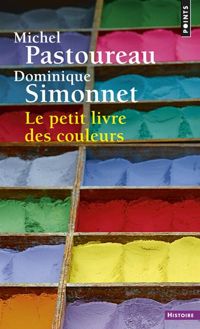 Couverture du livre Le petit livre des couleurs - Michel Pastoureau - Dominique Simonnet