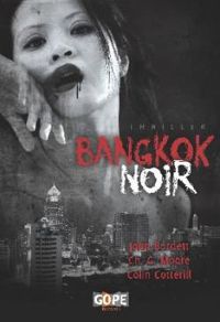 Couverture du livre Bangkok Noir - John Burdett - Colin Cotterill - Pico Iyer - Stephen Leather - Alex Kerr - Christopher G Moore - Timothy Hallinan - Dean Barrett - Eric Stone - Tew Bunnag - Vasit Dejkunjorn - Collin Piprell