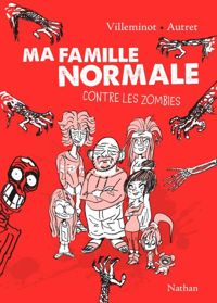 Couverture du livre Ma famille normale contre les zombies  - Vincent Villeminot