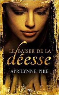 Aprilynne Pike - Le baiser de la déesse