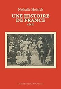 Nathalie Heinich - Une histoire de France