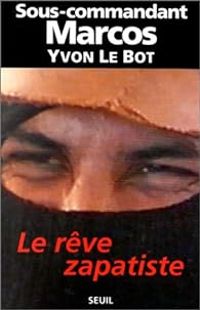 Couverture du livre Reve zapatiste (le) - Subcomandante Marcos - Yvon Le Bot