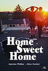 Couverture du livre Home sweet home - Alice Zeniter - Antoine Philias