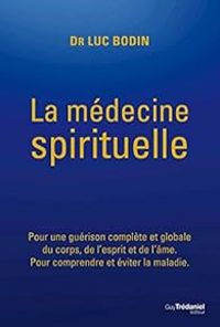 Couverture du livre La médecine spirituelle - Luc Bodin