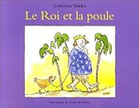 Couverture du livre Le Roi et la Poule - Catharina Valckx