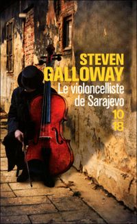 Couverture du livre Le violoncelliste de Sarajevo - Steven Galloway