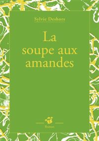 Couverture du livre La soupe aux amandes - Sylvie Deshors