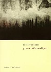 Lise Turcotte - Piano mélancolique