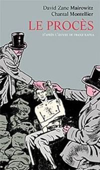 Couverture du livre Le procès : D'après l'oeuvre de Franz Kafka - Chantal Montellier - David Zane Mairowitz