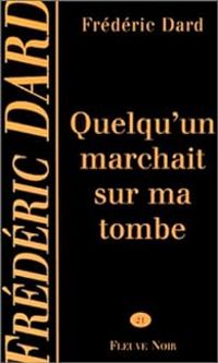 Frederic Dard - Quelqu'un marchait sur ma tombe