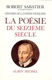 Couverture du livre La poésie du XVIe siècle - Robert Sabatier