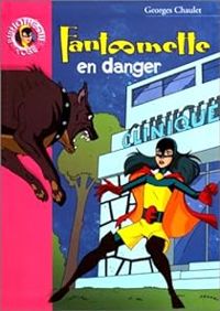 Georges Chaulet - Fantômette en danger