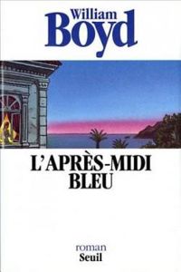 William Boyd - L'après-midi bleu