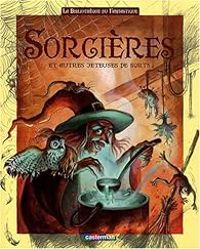 Couverture du livre Sorcières et autres jeteuses de sorts - Beatrice Bottet