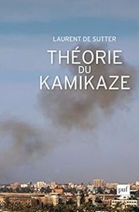 Laurent De Sutter - Théorie du kamikaze