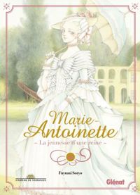 Fuyumi Soryo - Marie-Antoinette, la jeunesse d'une reine