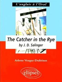 Vesque-dufrénot Arlette - The Catcher in the Rye by J.D. Salinger