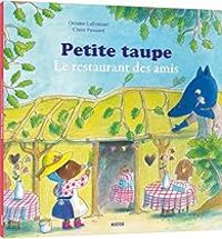 Couverture du livre Petite taupe : Le restaurant des amis - Claire Frossard