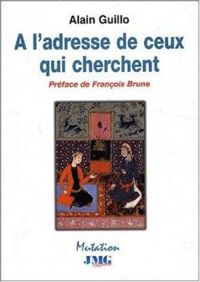 Alain Guillo - Francois Brune - A l'adresse de ceux qui cherchent