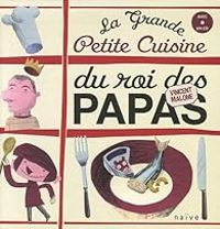 Vincent Malone - La Grande Petite Cuisine du Roi des Papas 