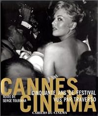 Couverture du livre Cannes Cinéma. 50 ans de festival vus par Traverso - Serge Toubiana