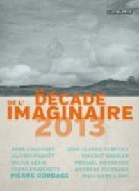 Couverture du livre Décade de l'Imaginaire 2013 : Nouvelle vie - Pierre Bordage